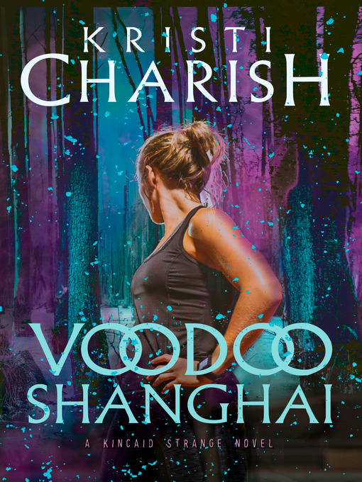 Title details for Voodoo Shanghai by Kristi Charish - Available